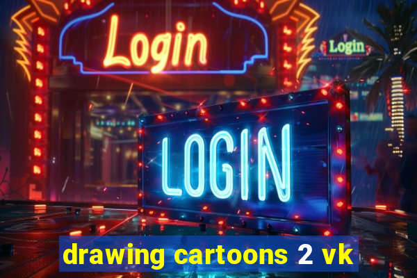 drawing cartoons 2 vk